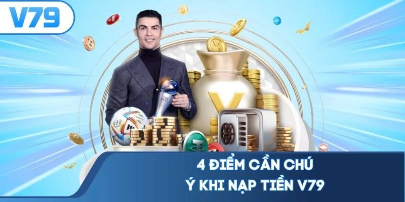 4-diem-can-chu-y-khi-nap-tien-v79 4 điểm cần chú ý khi nạp tiền V79