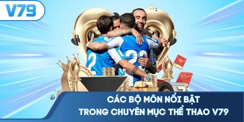 cac-bo-mon-noi-bat-trong-chuyen-muc-the-thao-v79 Các bộ môn nổi bật trong chuyên mục thể thao V79