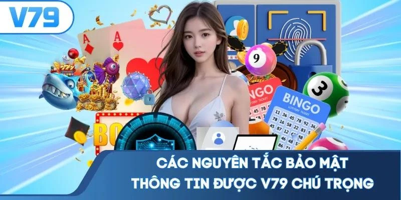 Các nguyên tắc bảo mật thông tin được V79 chú trọng