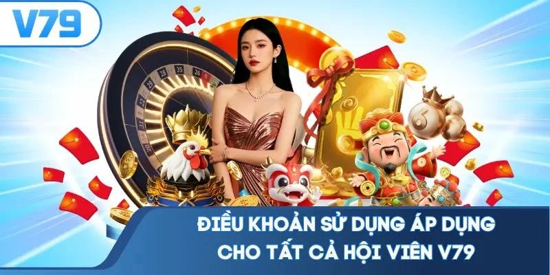 dieu-khoan-su-dung-ap-dung-cho-tat-ca-hoi-vien-v79 Điều khoản sử dụng áp dụng cho tất cả hội viên V79
