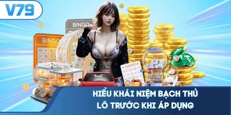 hieu-khai-niem-bach-thu-lo-truoc-khi-ap-dung Hiểu khái niệm bạch thủ lô trước khi áp dụng
