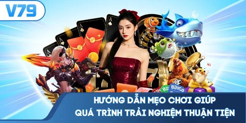 huong-dan-meo-choi-giup-qua-trinh-trai-nghiem-thuan-tien Hướng dẫn mẹo chơi giúp quá trình trải nghiệm thuận tiện