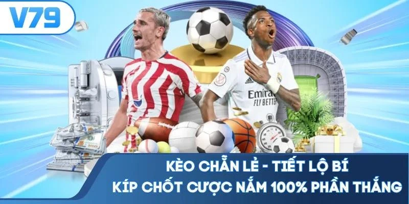 Kèo Chẵn Lẻ - Tiết Lô Bí Kíp Chốt Cược Nắm 100% Phần Thắng