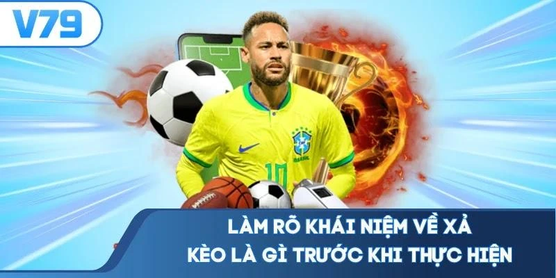 Làm rõ khái niệm về xả kèo là gì trước khi thực hiện