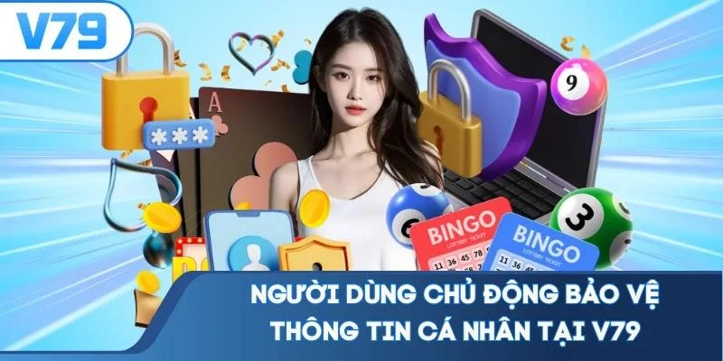 Người dùng chủ động bảo vệ thông tin cá nhân tại V79