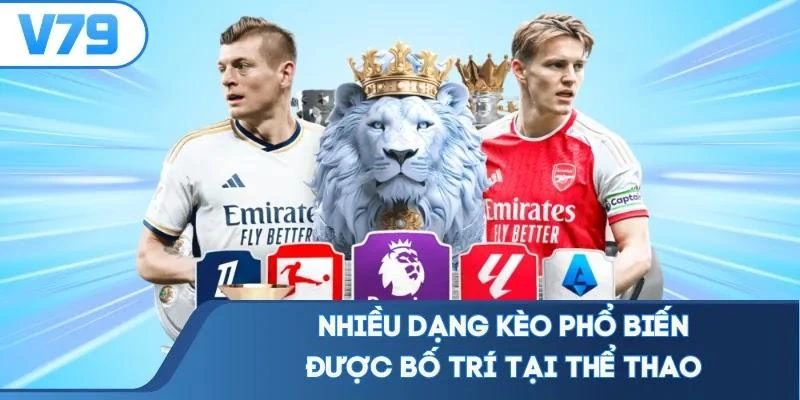nhieu-dang-keo-pho-bien-duoc-bo-tri-tai-the-thao Nhiều dạng kèo phổ biến được bố trí tại thể thao