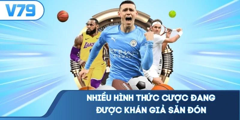 Nhiều hình thức cược đang được khán giả săn đón