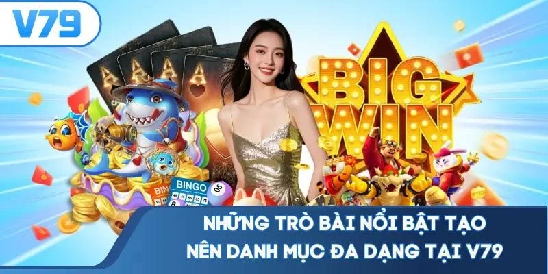 nhung-tro-bai-noi-bat-tao-nen-danh-muc-da-dang-tai-v79 Những trò bài nổi bật tạo nên danh mục đa dạng tại V79