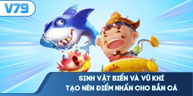 sinh-vat-bien-va-vu-khi-tao-nen-diem-nhan-cho-ban-ca Sinh vật biển và vũ khí tạo nên điểm nhấn cho bắn cá