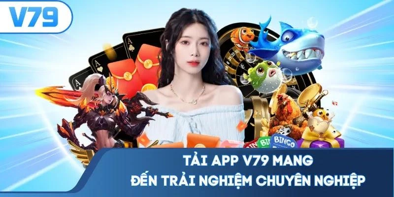tai-app-v79-mang-den-trai-nghiem-chuyen-nghiep Tải app V79 mang đến trải nghiệm chuyên nghiệp