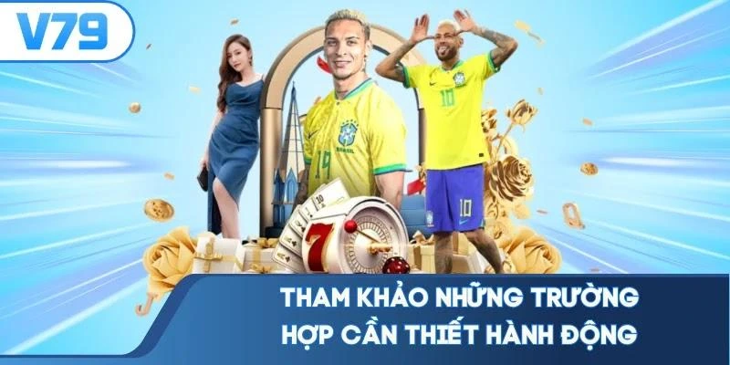 Tham khảo những trường hợp cần thiết hành động